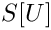 $S[U]$