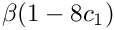 $\beta(1-8c_1)$