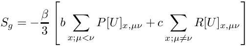 \&zwj;[S_g = - \frac{\beta}{3} \left[b \sum_{x;\mu<\nu} P[U]_{x,\mu\nu} + c \sum_{x;\mu\ne\nu} R[U]_{x,\mu\nu}\right]\&zwj;]